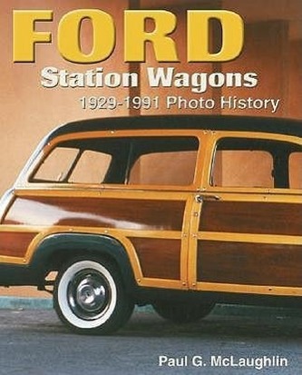 Ford Station Wagons: 1929-1991 Photo History