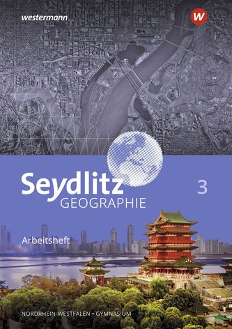 Seydlitz Geographie 3. Arbeitsheft. Für Gymnasien in Nordrhein-Westfalen