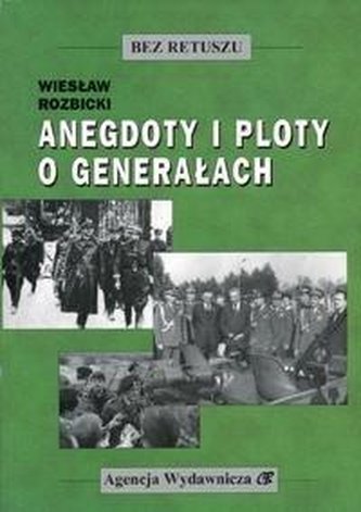 Anegdoty i ploty o generałach Anegdoty i ploty o generałach