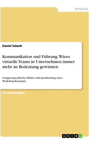 Kommunikation und Führung. Wieso virtuelle Teams in Unternehmen immer mehr an Bedeutung gewinnen