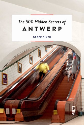 500 Hidden Secrets of Antwerp, The