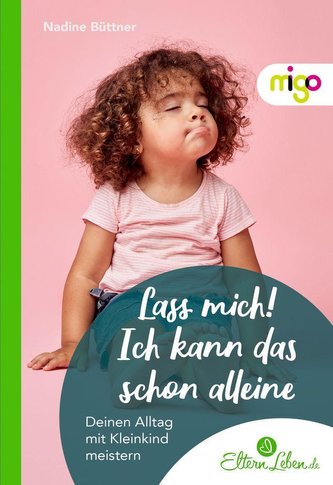 Lass mich! Ich kann das schon allein!