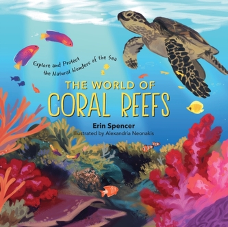 World of Coral Reefs: Explore and Protect the Natural Wonders of the Sea