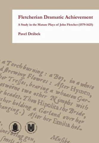 Fletcherian Dramatic Achievement: A Study in the Mature Plays of John Fletcher (1579–1625)