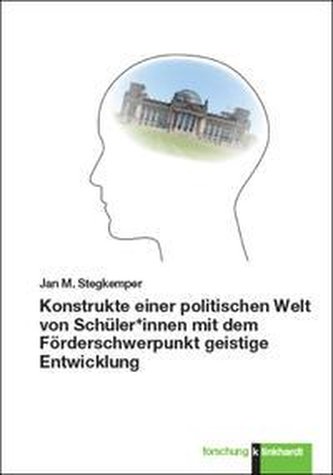 Konstrukte einer politischen Welt von Schüler*innen mit dem Förderschwerpunkt geistige Entwicklung Konstrukte einer politischen Welt von Schüler*innen mit dem Förderschwerpunkt geistige Entwicklung