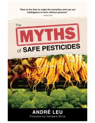 The Myths of Safe Pesticides