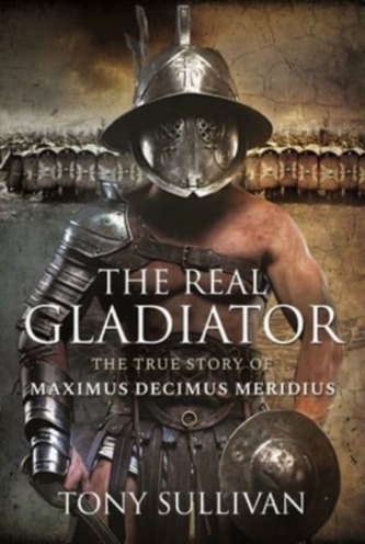 The Real Gladiator The Real Gladiator