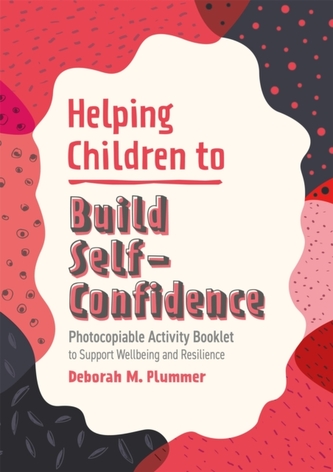 Helping Children to Build Self-Confidence Helping Children to Build Self-Confidence