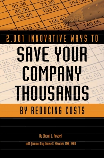 2,001 Innovative Ways to Save Your Company Thousands by Reducing Costs