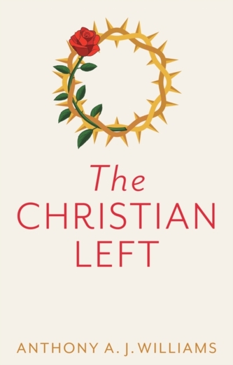 The Christian Left: An Introduction to Radical and  Socialist Christian Thought