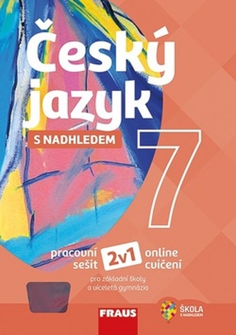 Český jazyk 7 s nadhledem - Pracovní sešit Český jazyk 7 s nadhledem - Pracovní sešit