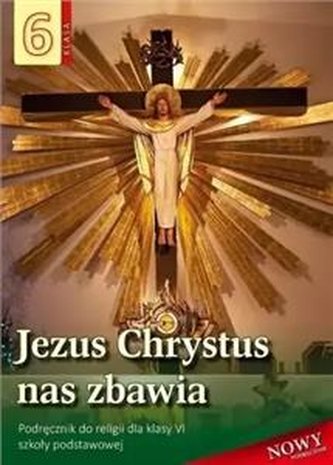 Religia klasa 6  Podręcznik Jezus Chrystus nas zbawia Szkoła pod