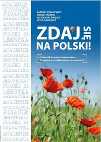 Zdaj się na polski. Podręcznik kursowy przygotowujący do egzamin