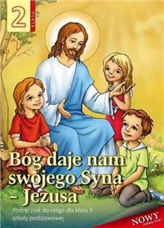 Religia kl.2 Podręcznik Bóg daje nam swojego syna Jezusa Szkoła