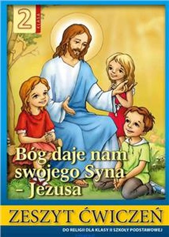Religia kl.2 Ćwiczenia Bóg daje nam swojego syna Jezusa Szkoła p