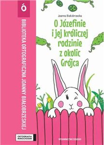 Ortografia mimochodem-O Józefinie i jej króliczej rodzinie z oko