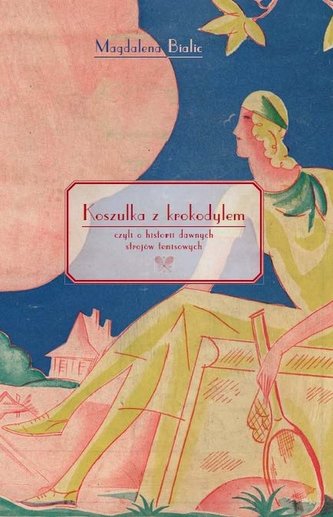 Koszulka z krokodylem, czyli o historii dawnych strojów tenisowych Koszulka z krokodylem, czyli o historii dawnych strojów tenisowych