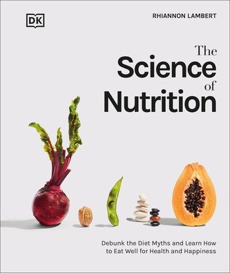 The Science of Nutrition: Debunk the Diet Myths and Learn How to Eat Responsibly for Health and Happiness The Science of Nutrition: Debunk the Diet Myths and Learn How to Eat Responsibly for Health and Happiness