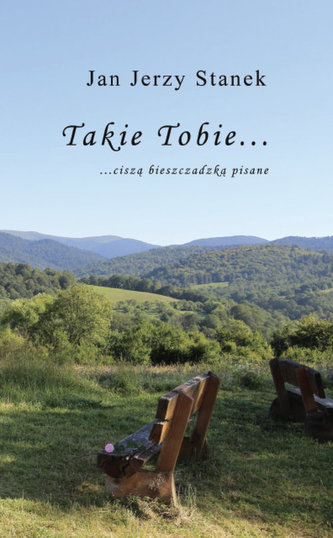 Takie Tobie… ciszą bieszczadzką pisane… Takie Tobie… ciszą bieszczadzką pisane…