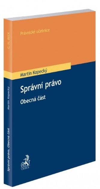 Správní právo : obecná část (Martin Kopecký, 2019)