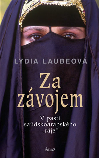 Za závojem : v pasti saúdskoarabského "ráje" (Lydia Laube, 2006)