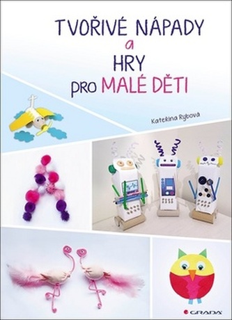 Tvořivé nápady a hry pro malé děti - Kateřina Winterová