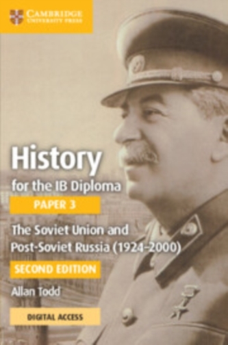 History for the IB Diploma Paper 3 The Soviet Union and post-Soviet Russia (1924-2000) Coursebook with Digital Access ( History for the IB Diploma Paper 3 The Soviet Union and post-Soviet Russia (1924-2000) Coursebook with Digital Access (