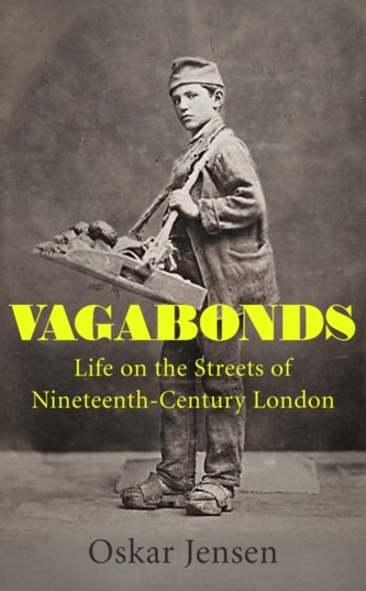 Vagabonds: Life on the Streets of Nineteenth-century London - by BBC New Generation Thinker 2022