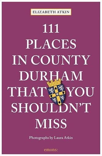 111 Places in County Durham That You Shouldn't Miss