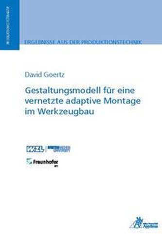 Gestaltungsmodell für eine vernetzte adaptive Montage im Werkzeugbau