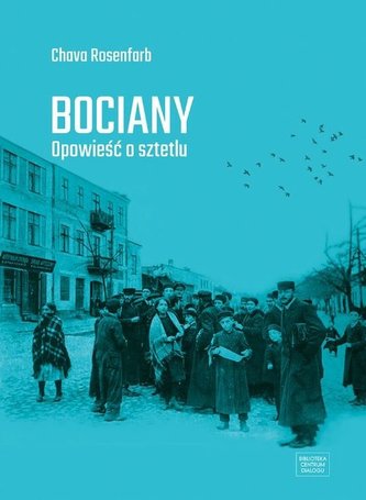 Bociany Opowieść o sztetlu Bociany Opowieść o sztetlu