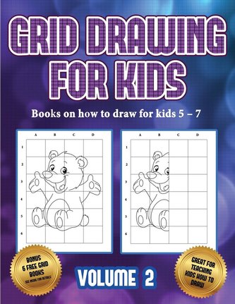 Books on how to draw for kids 5 - 7 (Grid drawing for kids - Volume 2): This book teaches kids how to draw using grids