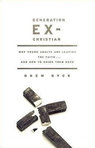 Generation Ex-Christian: Why Young Adults Are Leaving the Faith. . . and How to Bring Them Back