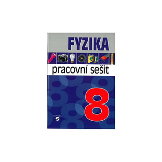 Fyzika 8 - pracovní sešit pro praktické ZŠ Fyzika 8 - pracovní sešit pro praktické ZŠ