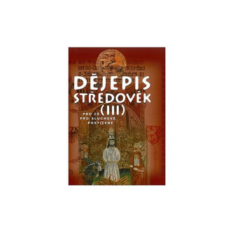 Dějepis - Středověk III. učebnice pro sluchově postižené ZŠ