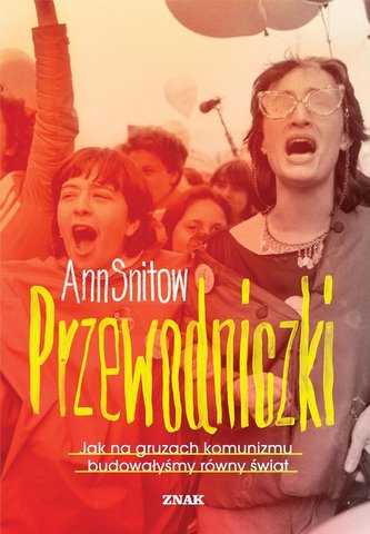 Przewodniczki Jak na gruzach komunizmu budowałyśmy równy świat
