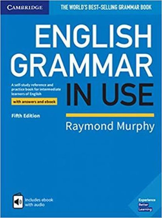 English Grammar in Use Book with Answers and Interactive eBook : A Self-study Reference and Practice Book for Intermediate Learners of English English Grammar in Use Book with Answers and Interactive eBook : A Self-study Reference and Practice Book for Intermediate Learners of English