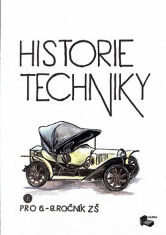 Historie techniky pro 6.-9.ročník ZŠ - učebnice Historie techniky pro 6.-9.ročník ZŠ - učebnice