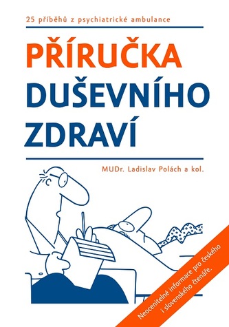 Příručka duševního zdraví : 25 příběhů z psychiatrické ambulance (Ladislav Polách, 2016)