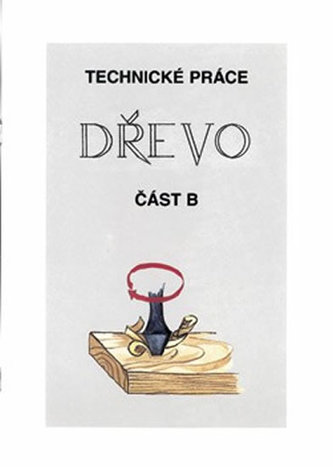 Technické práce - DŘEVO část B Technické práce - DŘEVO část B