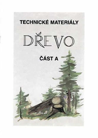 Technické materiály - DŘEVO část A Technické materiály - DŘEVO část A