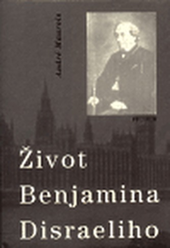 Život Benjamina Disraeliho (André Maurois, 1997)