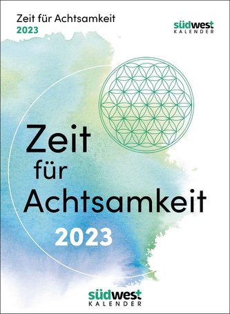 Zeit für Achtsamkeit 2023 - Mehr Gelassenheit, Flow und innere Balance für jeden Tag - Tagesabreißkalender zum Aufstellen oder A