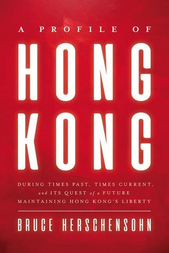 A Profile of Hong Kong: During Times Past, Times Current, and Its Quest of a Future Maintaining Hong Kong's Liberty