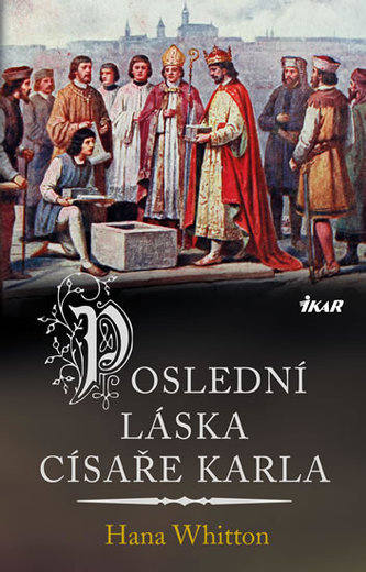 Poslední láska císaře Karla (Hana Whitton, 2019)