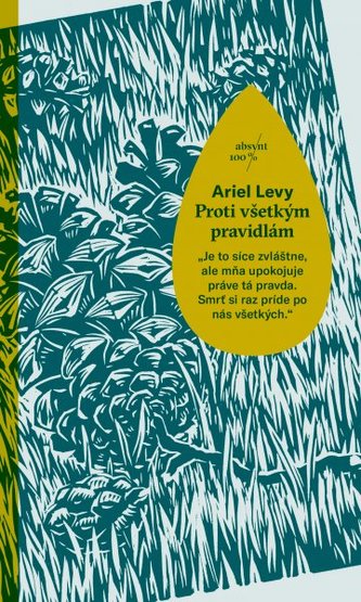 Proti všetkým pravidlám : zápisky zo života (Ariel Levy, 2019) Proti všetkým pravidlám : zápisky zo života (Ariel Levy, 2019)