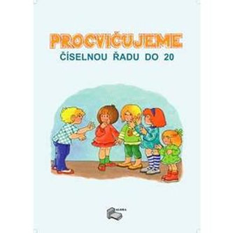 Procvičujeme Číselnou řadu do 20 - pracovní sešit 1.ročník ZŠ Procvičujeme Číselnou řadu do 20 - pracovní sešit 1.ročník ZŠ