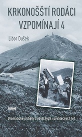 Krkonošští rodáci vzpomínají 4 - Dramatické příběhy z válečných i poválečných let