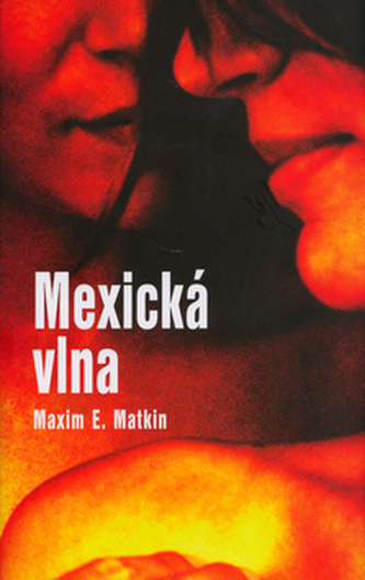 Mexická vlna : Zv. 1 (Maxim E Matkin, 2005)