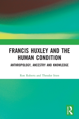 Francis Huxley and the Human Condition